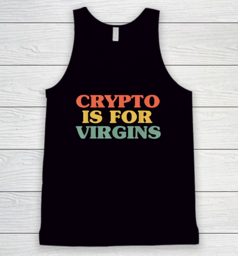 Crypto is For Virgins Vintage Funny Crypto T Shirt Tank Top