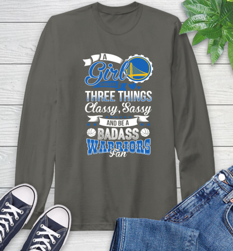 Golden State Warriors NBA A Girl Should Be Three Things Classy Sassy And A Be Badass Fan Long Sleeve T-Shirt 9
