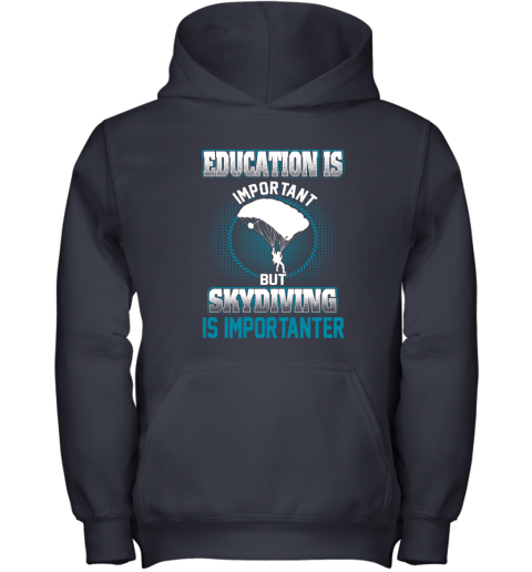 Education Is Important But Skydiving Is Importanter Youth Hoodie 2