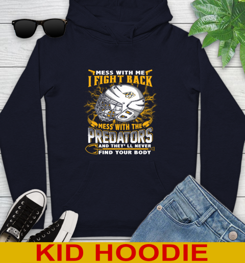 NHL Hockey Nashville Predators Mess With Me I Fight Back Mess With My Team And They'll Never Find Your Body Shirt Youth Hoodie 3