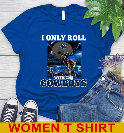 Dallas Cowboys NFL Football I Only Roll With My Team Sports Women's T-Shirt 10