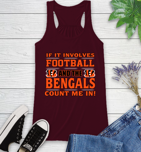 NFL If It Involves Football And The Cincinnati Bengals Count Me In Sports Racerback Tank 3