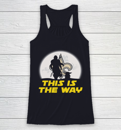New Orleans Saints NFL Football Star Wars Yoda And Mandalorian This Is The Way Racerback Tank 7