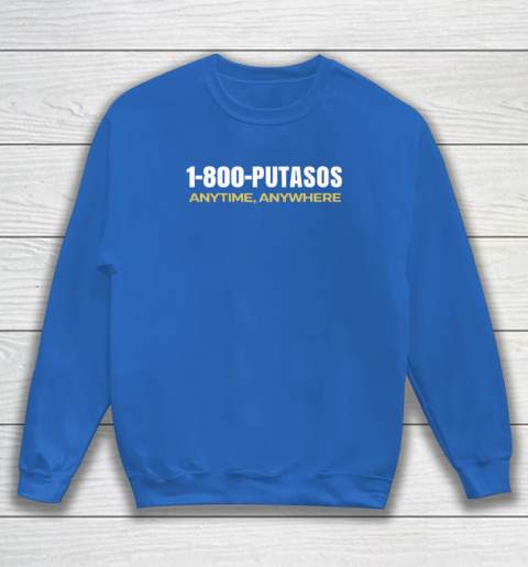 1 800 Putasos Anytime Anywhere Sweatshirt 5