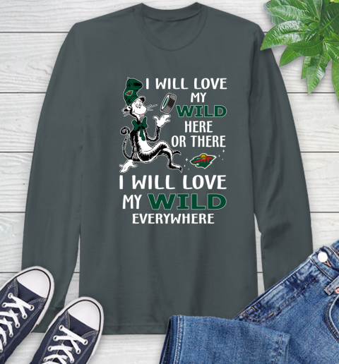 NHL Hockey Minnesota Wild I Will Love My Wild Everywhere Dr Seuss Shirt Long Sleeve T-Shirt 7