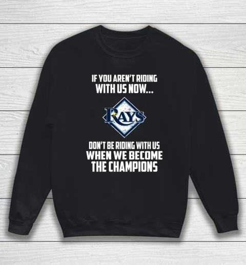 MLB Tampa Bay Rays Baseball We Become The Champions Sweatshirt