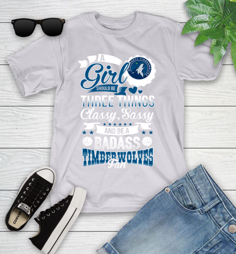 Minnesota Timberwolves NBA A Girl Should Be Three Things Classy Sassy And A Be Badass Fan Youth T-Shirt 4