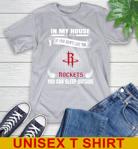 Houston Rockets NBA Basketball In My House If You Don't Like The Rockets You Can Sleep Outside Shirt T-Shirt 5