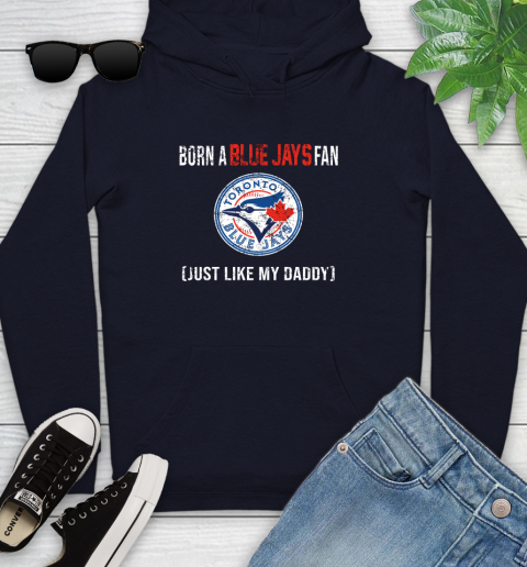MLB Baseball Toronto Blue Jays Loyal Fan Just Like My Daddy Shirt Youth Hoodie 3