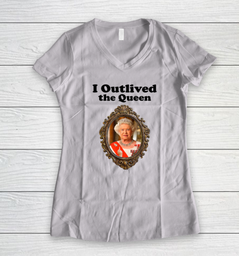 I Outlived The Queen Elizabeth Women's V-Neck T-Shirt