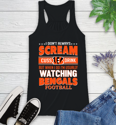 Cincinnati Bengals NFL Football I Scream Cuss Drink When I'm Watching My Team Racerback Tank