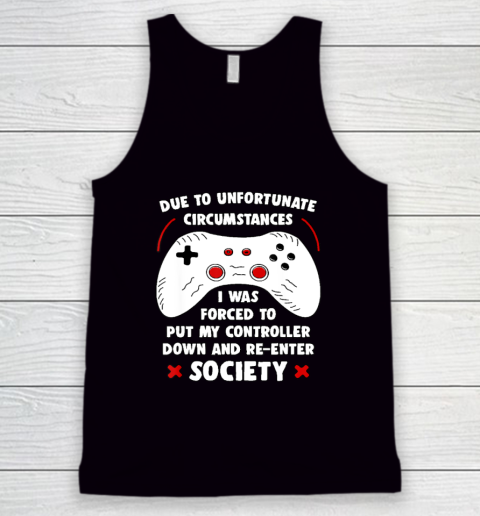 Due To Unfortunate Circumstances Gaming Funny Gamer Tank Top