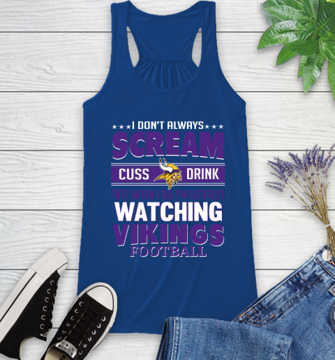 Minnesota Vikings NFL Football I Scream Cuss Drink When I'm Watching My Team Racerback Tank 8