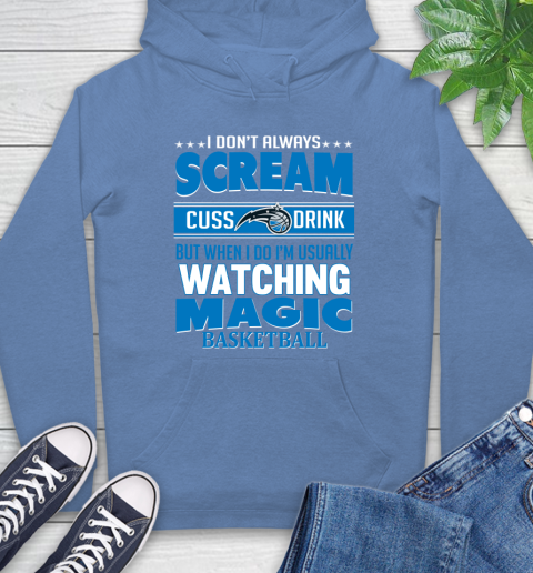 Orlando Magic NBA Basketball I Scream Cuss Drink When I'm Watching My Team Hoodie 11