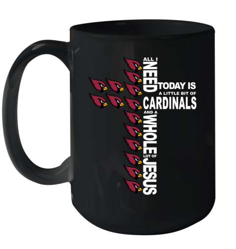 NFL All I Need Today Is A Little Bit Of Arizona Cardinals Shirt Ceramic Mug 15oz