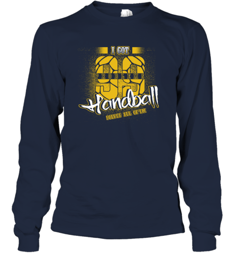 I Got 99 Problems Handball Solves All Of'em Long Sleeve T-Shirt 3 I Got 99 Problems Handball Solves All Of'em Long Sleeve T-Shirt - Image 3