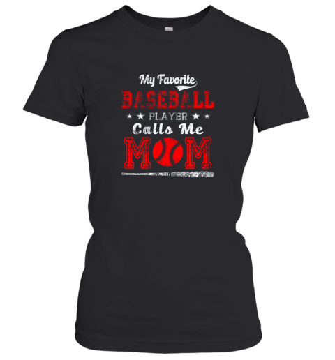 My Favorite Baseball Player Calls me Mom Shirt Women's T-Shirt