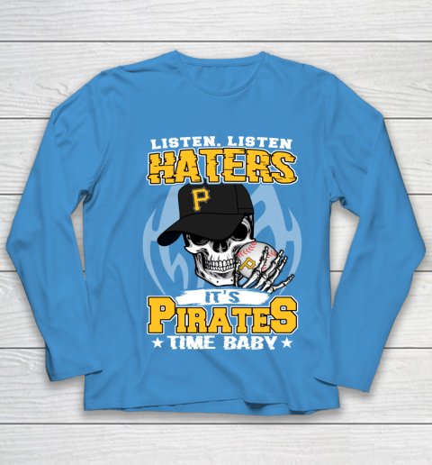 Listen Haters It is PIRATES Time Baby MLB Youth Long Sleeve 5