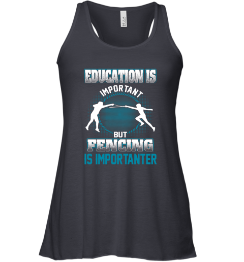 Education Is Important But Fencing Is Importanter Racerback Tank 4