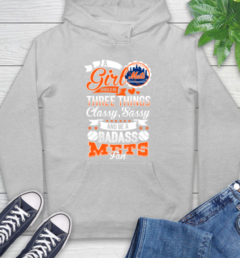 New York Mets MLB Baseball A Girl Should Be Three Things Classy Sassy And A Be Badass Fan Hoodie 6