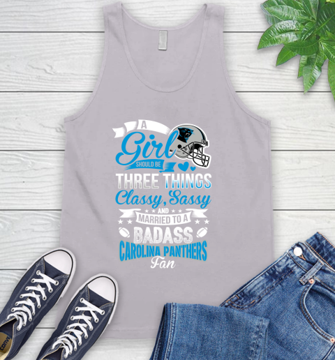 Carolina Panthers NFL Football A Girl Should Be Three Things Classy Sassy And A Be Badass Fan Tank Top 3