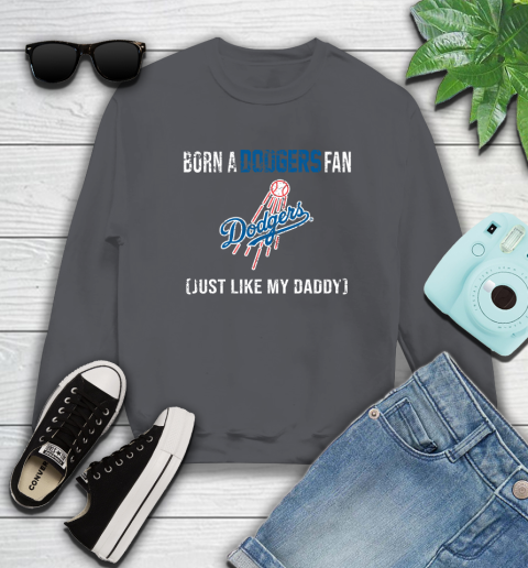 MLB Baseball Los Angeles Dodgers Loyal Fan Just Like My Daddy Shirt Sweatshirt 6