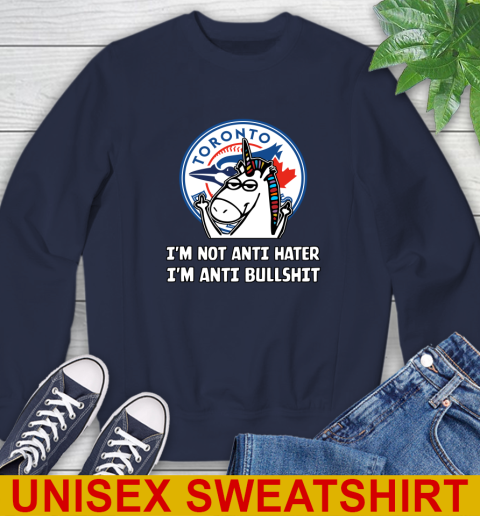 Toronto Blue Jays MLB Baseball Unicorn I'm Not Anti Hater I'm Anti Bullshit Sweatshirt 3