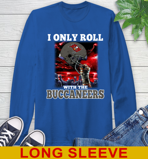 Tampa Bay Buccaneers NFL Football I Only Roll With My Team Sports Long Sleeve T-Shirt 11