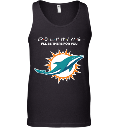 I'll Be There For You Miami Dolphins FRIENDS Movie NFL Tank Top