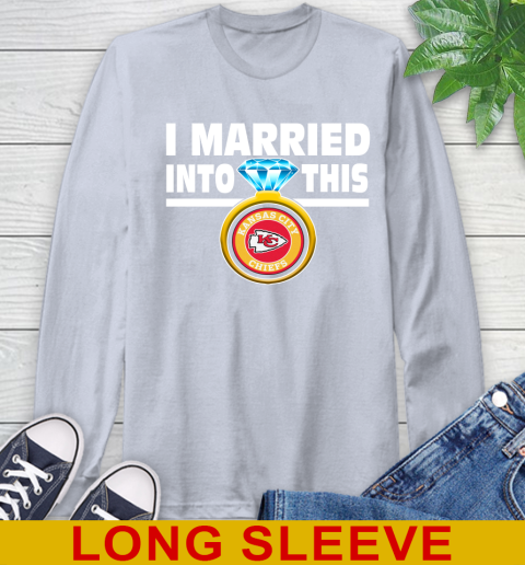 Kansas City Chiefs NFL Football I Married Into This My Team Sports Long Sleeve T-Shirt 6