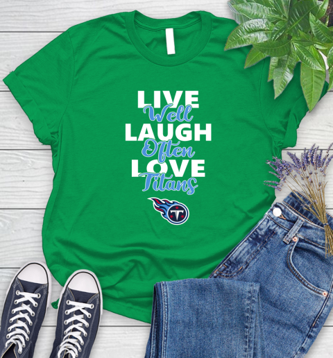 NFL Football Tennessee Titans Live Well Laugh Often Love Shirt Women's T-Shirt 7