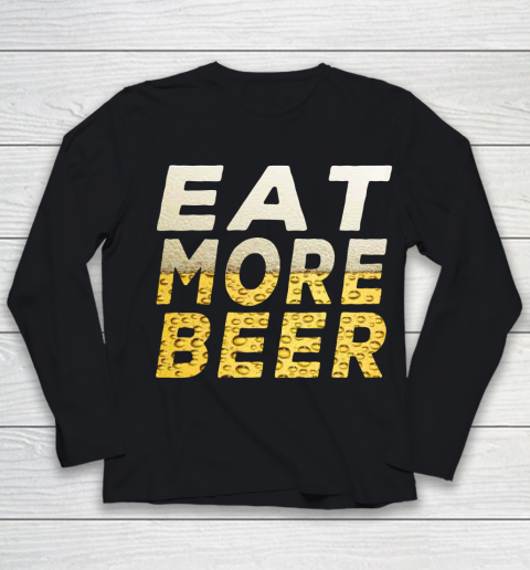 Beer Lover Funny Shirt EAT MORE BEER Youth Long Sleeve