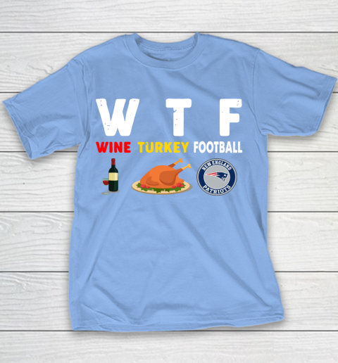 New England Patriots Giving Day WTF Wine Turkey Football NFL Youth T-Shirt 8
