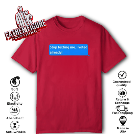 lvlk stop texting me i voted already classic t shirt 2 front red