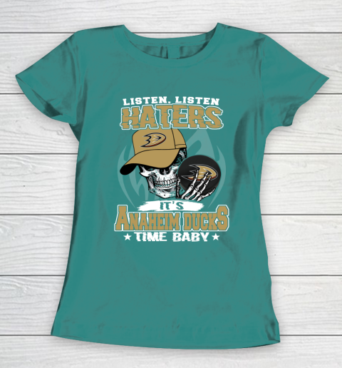 Listen Haters It is DUCKS Time Baby NHL Women's T-Shirt 10
