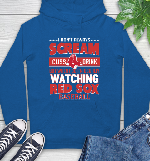 Boston Red Sox MLB I Scream Cuss Drink When I'm Watching My Team Hoodie 9