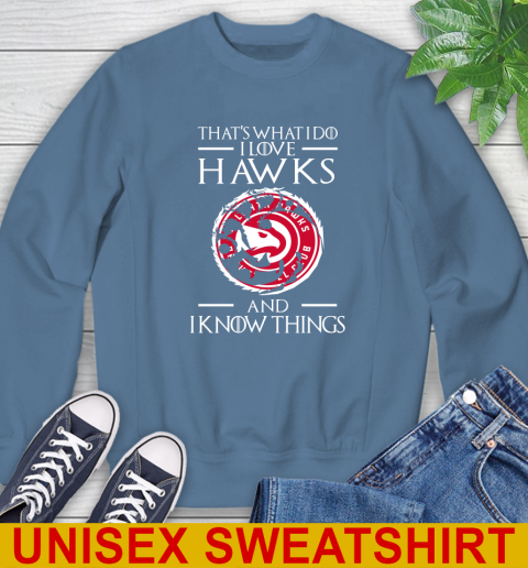 Atlanta Hawks NBA Basketball That's What I Do I Love My Team And I Know Things Game Of Thrones 34