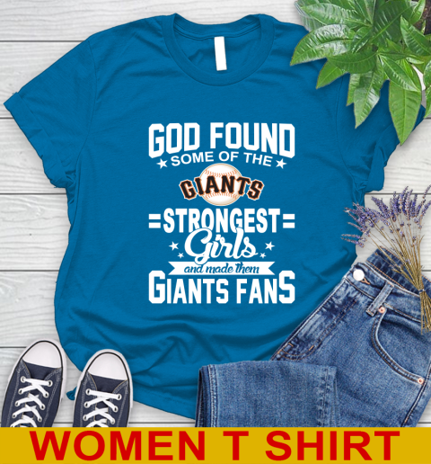 San Francisco Giants MLB Baseball God Found Some Of The Strongest Girls Adoring Fans Women's T-Shirt 8