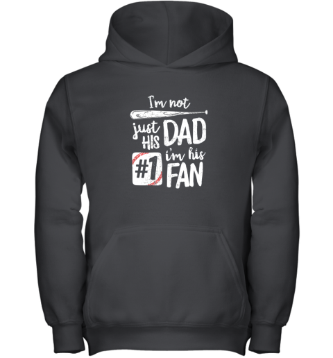 I'm Not Just His Dad I'm His #1 Fan Baseball Shirt Father Youth Hoodie