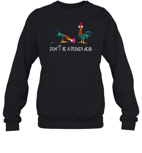 Hei Hei Don't Be A Pecker Head Sweatshirt