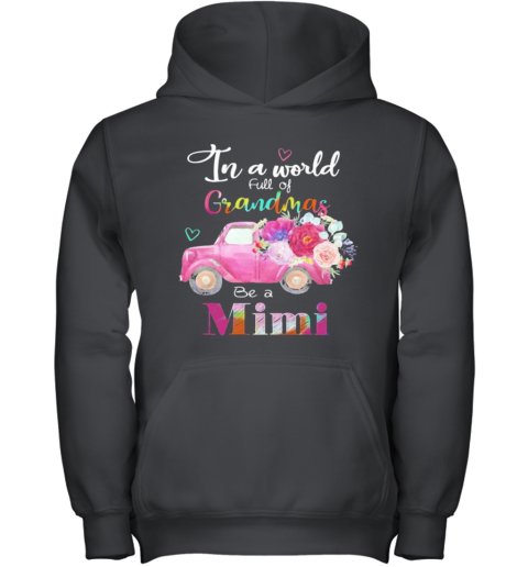 Car Flower In A World Full Of Grandmas Be A Mimi Youth Hoodie