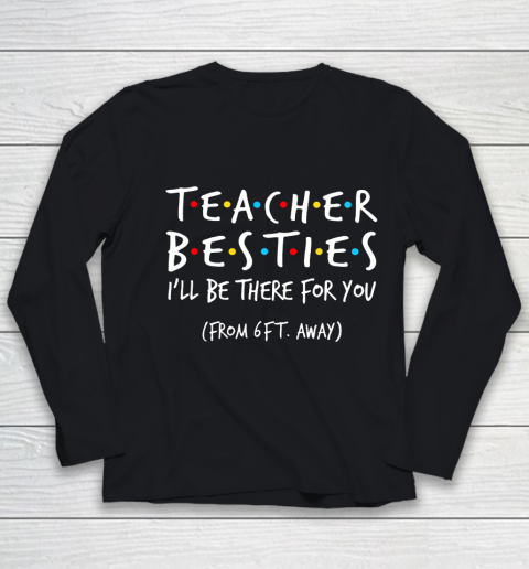 Teacher Besties I'll Be There For You Youth Long Sleeve