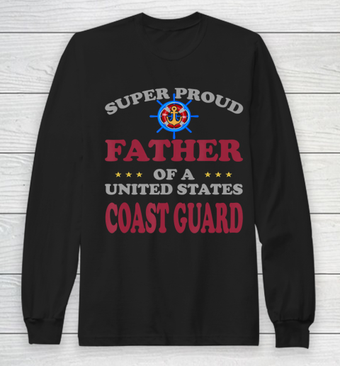 Father gift shirt Veteran Super Proud Father of a United States Coast Guard T Shirt Long Sleeve T-Shirt