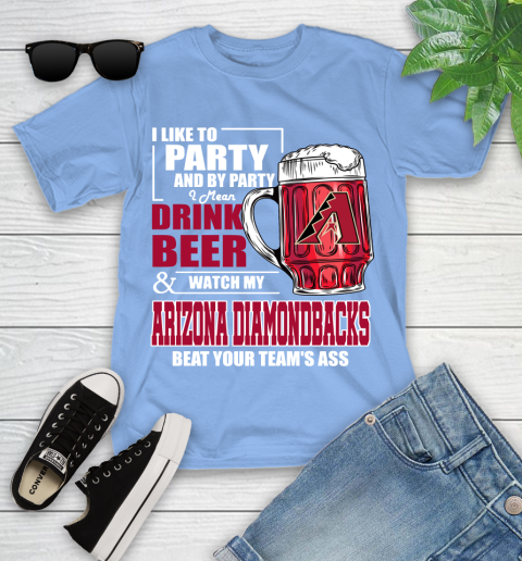 MLB I Like To Party And By Party I Mean Drink Beer And Watch My Arizona Diamondbacks Beat Your Team's Ass Baseball Youth T-Shirt 15