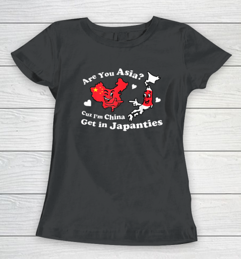 Are You Asia C.u.z I'm China Get In Japanties Funny Quote Women's T-Shirt