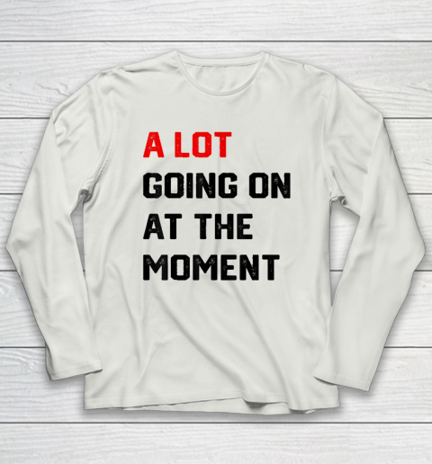 A Lot Going on at The Moment Vintage Long Sleeve T-Shirt 7