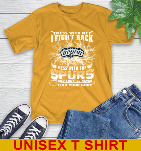 NBA Basketball San Antonio Spurs Mess With Me I Fight Back Mess With My Team And They'll Never Find Your Body Shirt T-Shirt 2