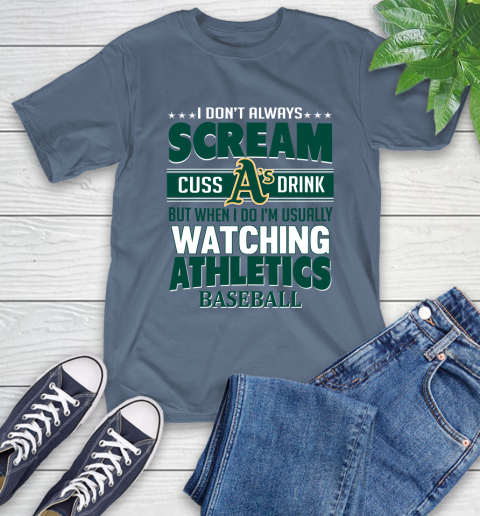Oakland Athletics MLB I Scream Cuss Drink When I'm Watching My Team T-Shirt 8