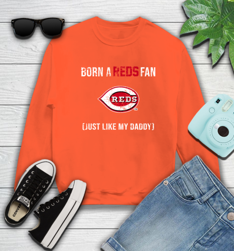 MLB Baseball Cincinnati Reds Loyal Fan Just Like My Daddy Shirt Sweatshirt 3