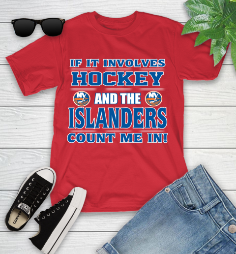 NHL If It Involves Hockey And The New York Islanders Count Me In Sports Youth T-Shirt 10